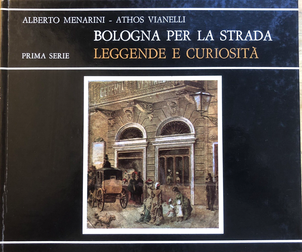 Bologna per la strada, Leggende e curiosità. Alberto Menarini, A. Vianelli 1976