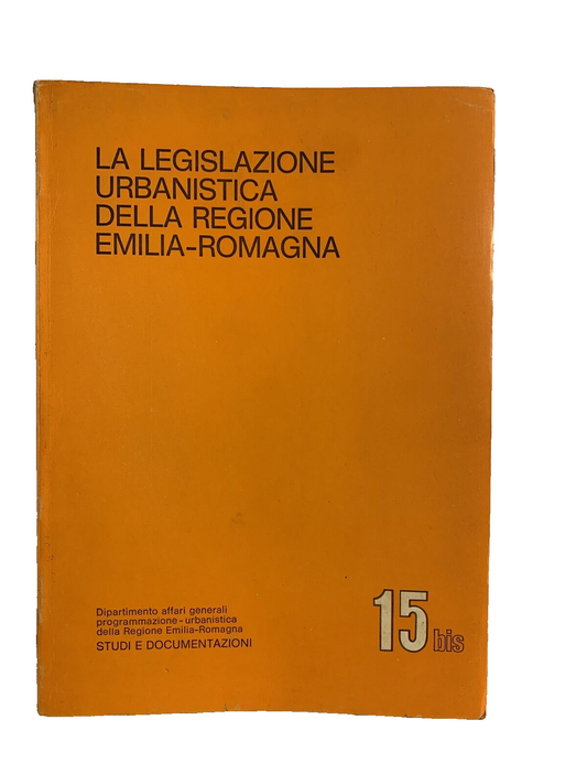 La legislazione urbanistica della regione Emilia-Romagna 15 bis - 1980
