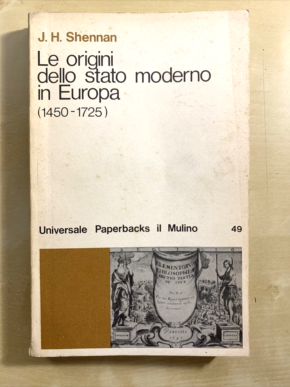 Le origini dello stato moderno in Europa (1450-1725) Shennan. Il Mulino 1976 #