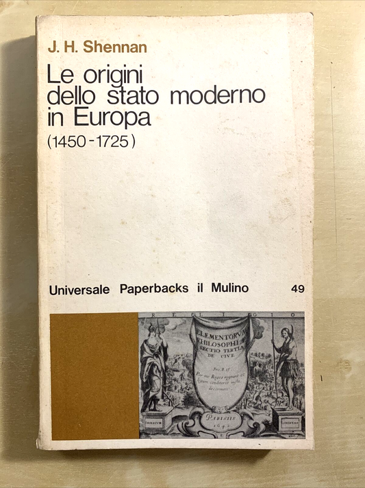 Le origini dello stato moderno in Europa (1450-1725) Shennan. Il Mulino 1976 #