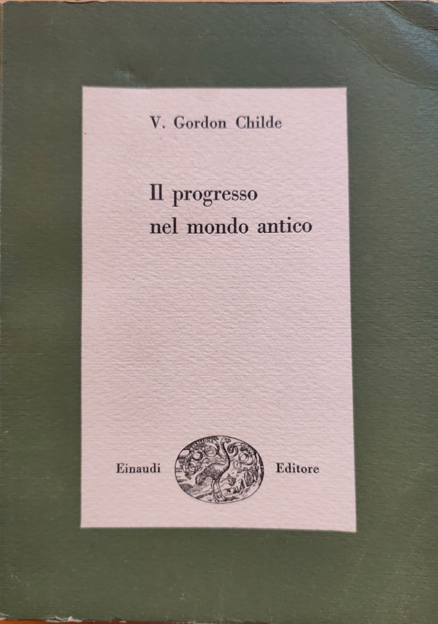 Il progresso nel mondo antico - V. Gordon Childe, Einaudi editore 1949