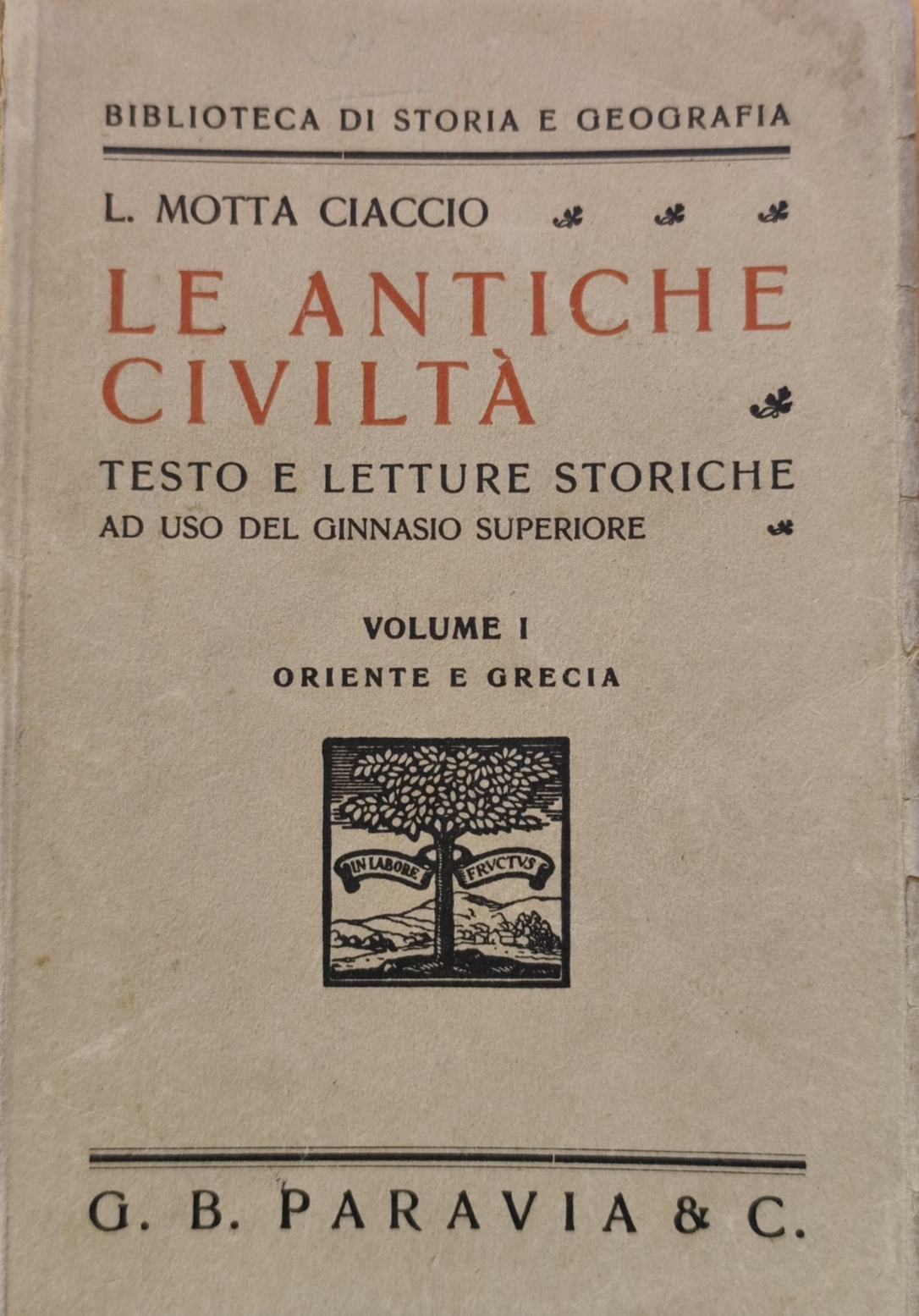 Le antiche civiltà, L. Motta Ciaccio - vol. 1 oriente e Grecia - Paravia 1931