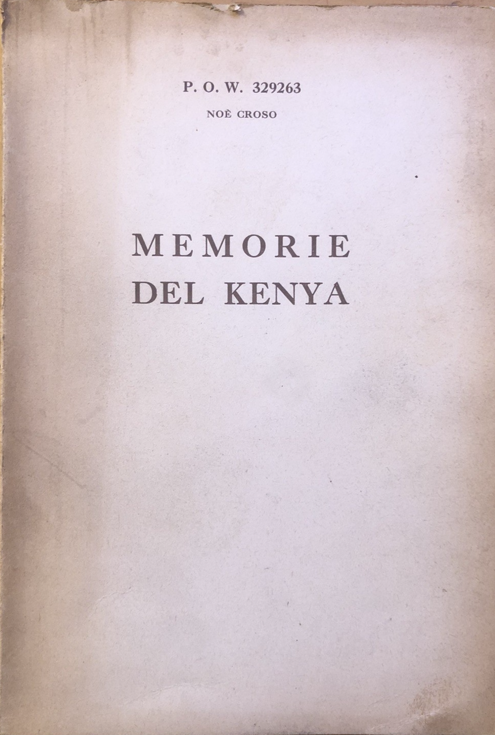 Memorie del Kenya. P.O.W. 329263 Noè Croso 1957