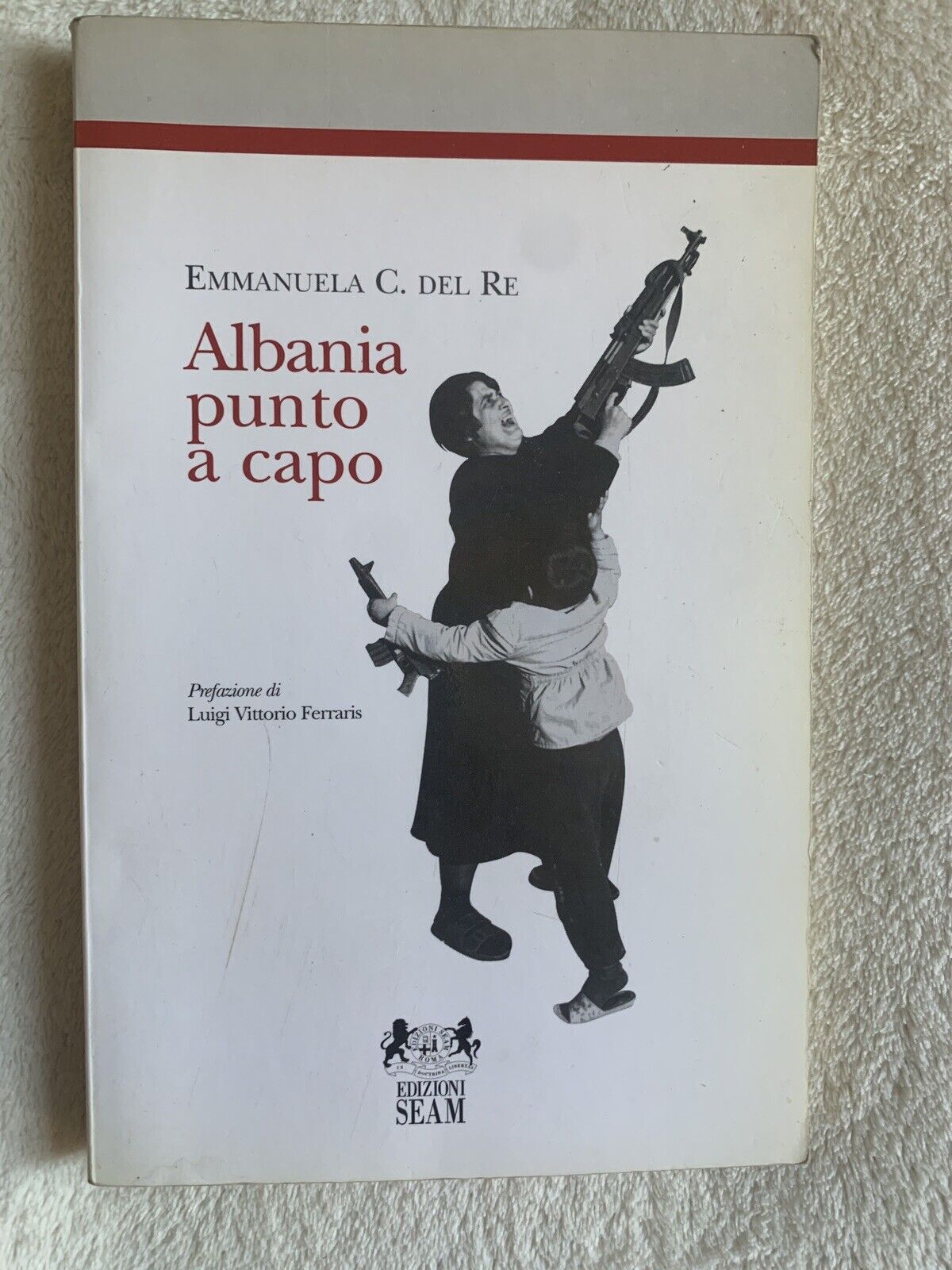 Albania punto a capo. Emmanuela C. del Re. Edizioni Seam 1997
