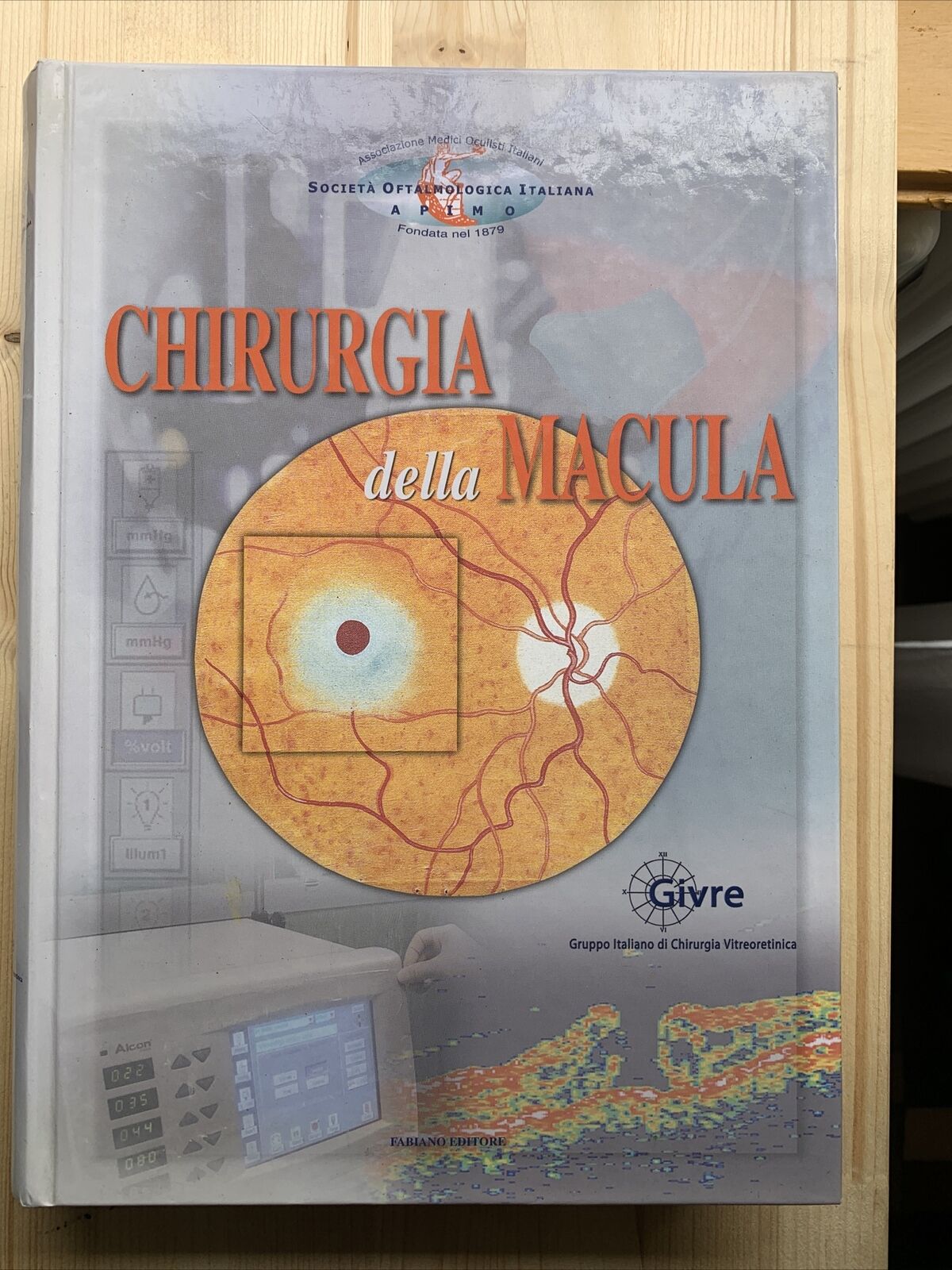 Chirurgia della Macula, Fabiano editore. Società oftalmologica italiana 2001 #