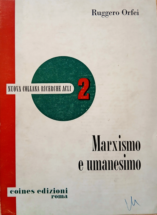 Marxismo e umanesimo - Ruggero Orfei - Coines edizioni 1970