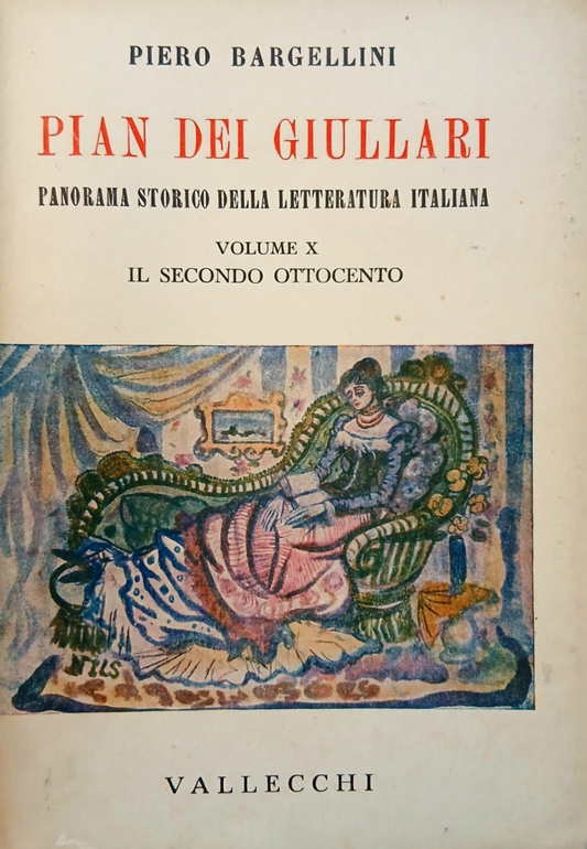 Pian dei Giullari - Piero Bargellini volume X - il secondo ottocento, Vallecchi