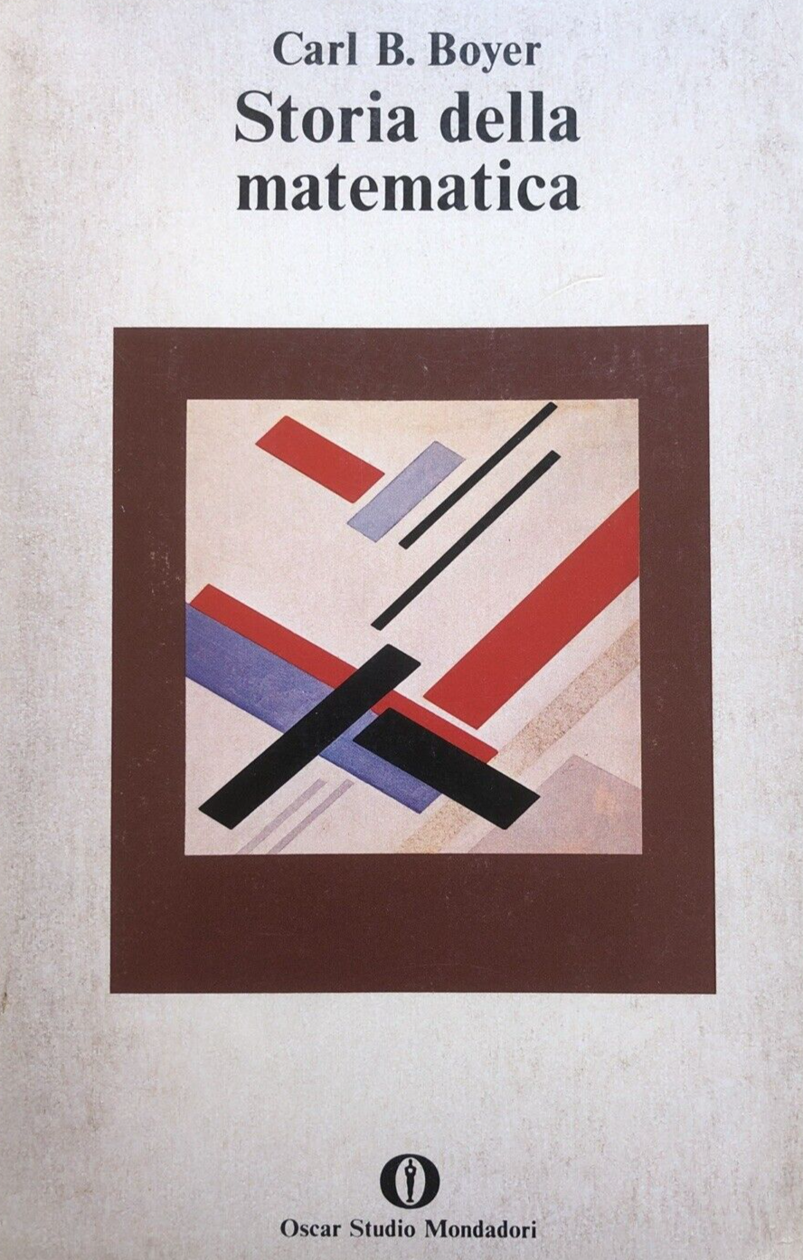 Storia della matematica - Carl B. Boyer, Oscar Mondadori 1980