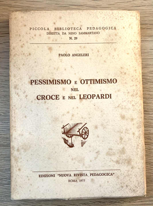 Pessimismo e ottimismo nel croce e nel Leopardi - Paolo Angieri, 1975 #