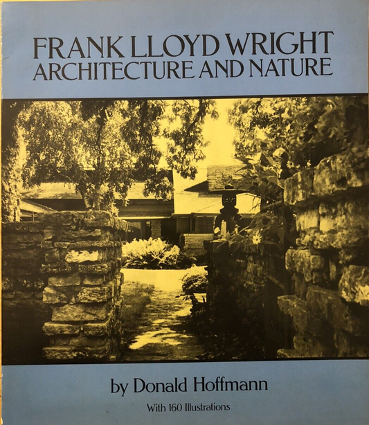 Frank LLoyd Wright - Architecture and nature. Donald Hoffmann 1986 ARCHITETTURA