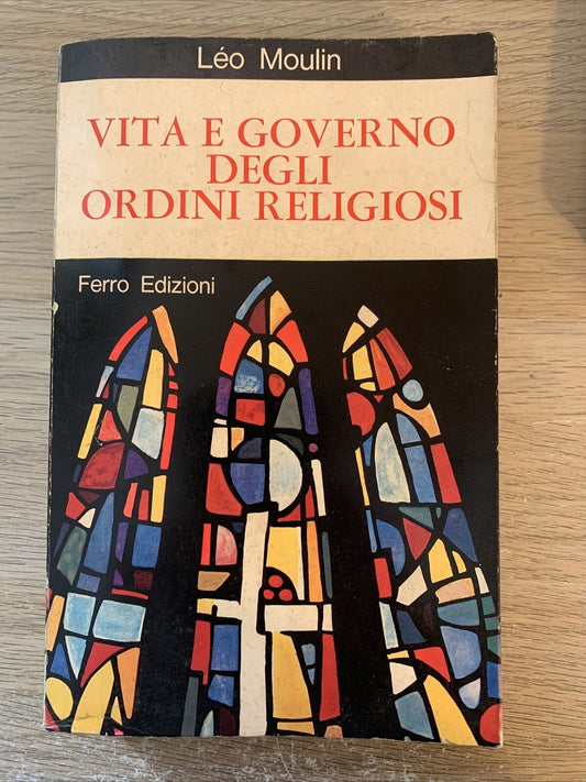 VITE E GOVERNO DEGLI ORDINI RELIGIOSI - Ferro edizioni, Léo Moulin 1965