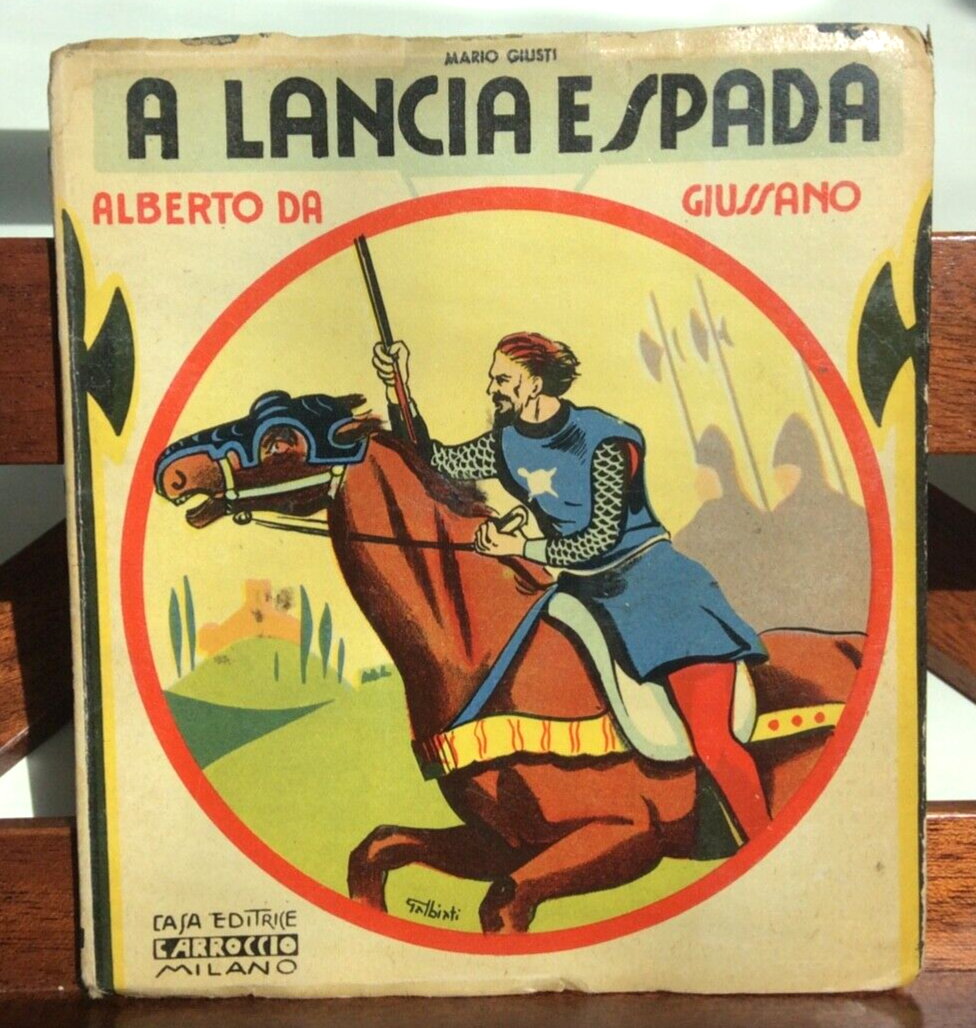 A LANCIA E  SPADA, ALBERTO DA GIUSSANO, CASA EDITRICE CARROCCIO, 1936