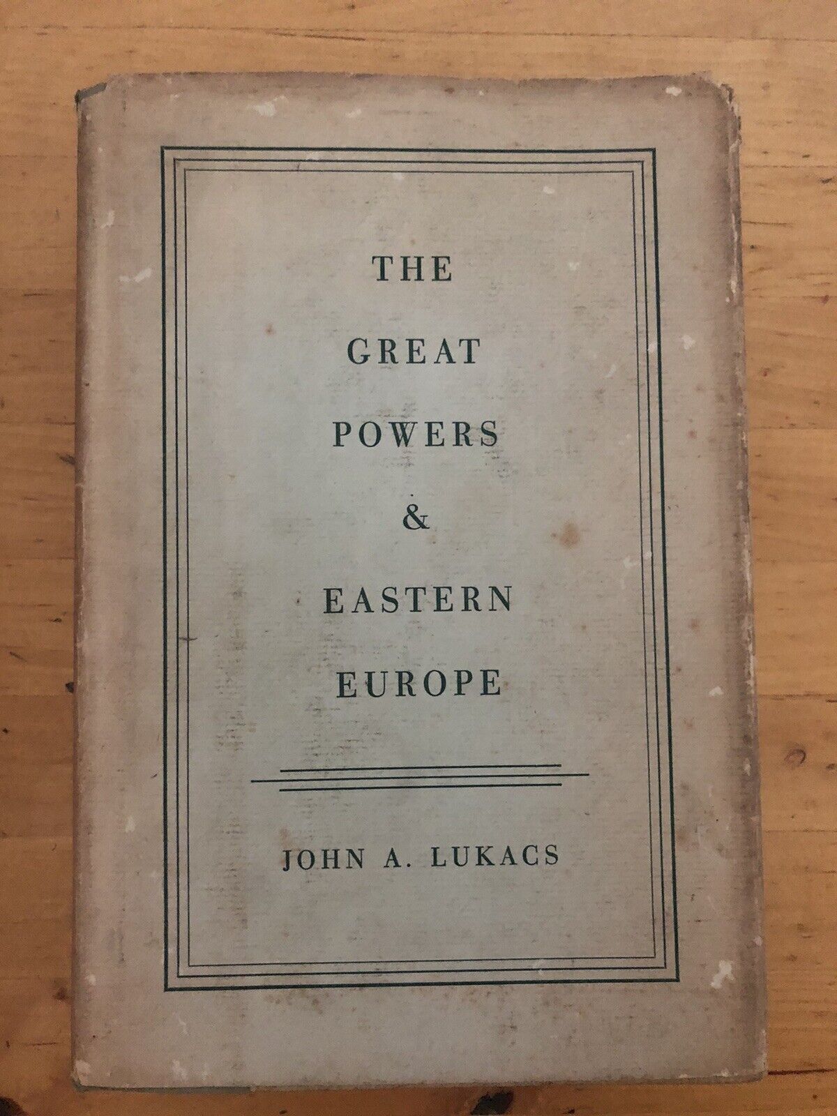 THE GREAT POWERS & EASTERN EUROPE - JOHN A. LUKACS 1953 American Book Company