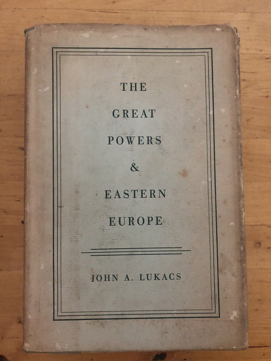 THE GREAT POWERS & EASTERN EUROPE - JOHN A. LUKACS 1953 American Book Company