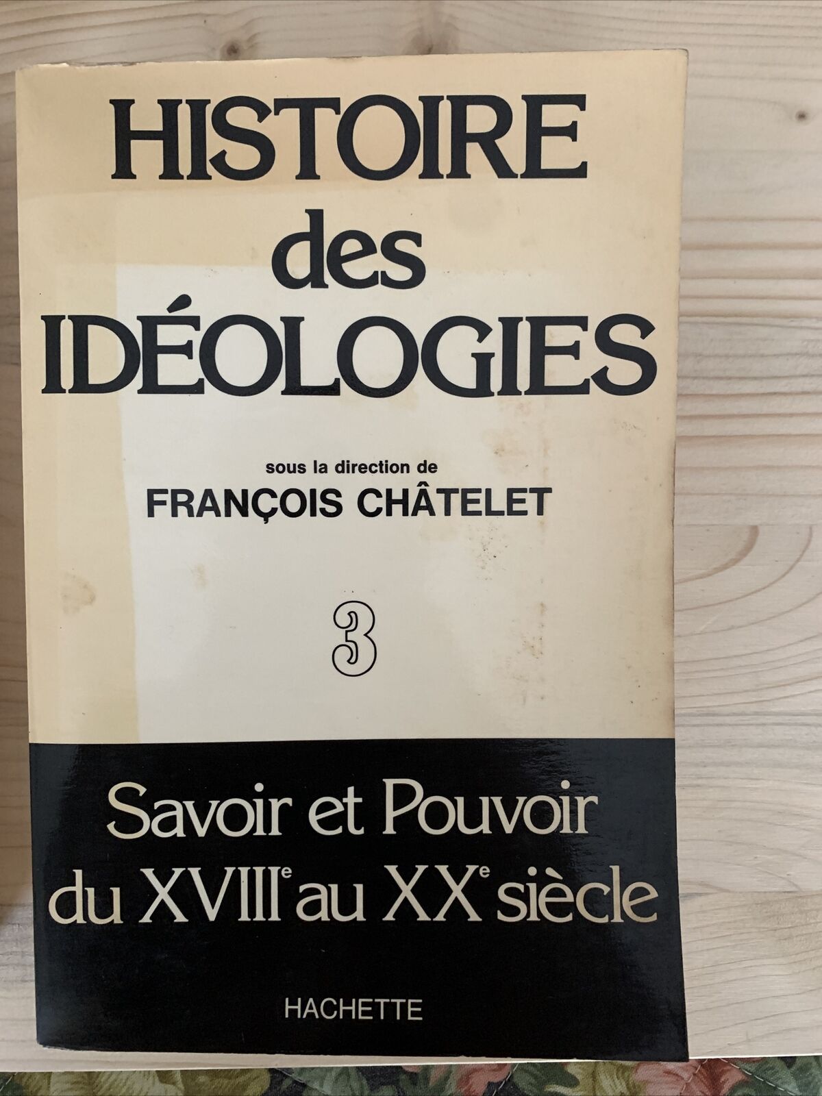 HISTOIRE DES IDÉOLOGIES - FRANCOIS CHÂTELET. HACHETTE 1978