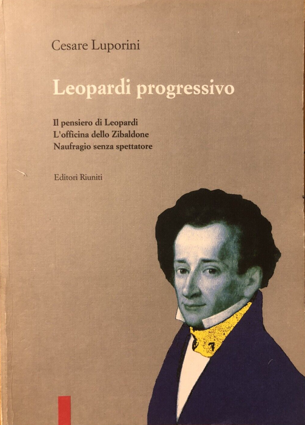 Leopardi progressivo - Cesare Luporini. Editori Riuniti 1993