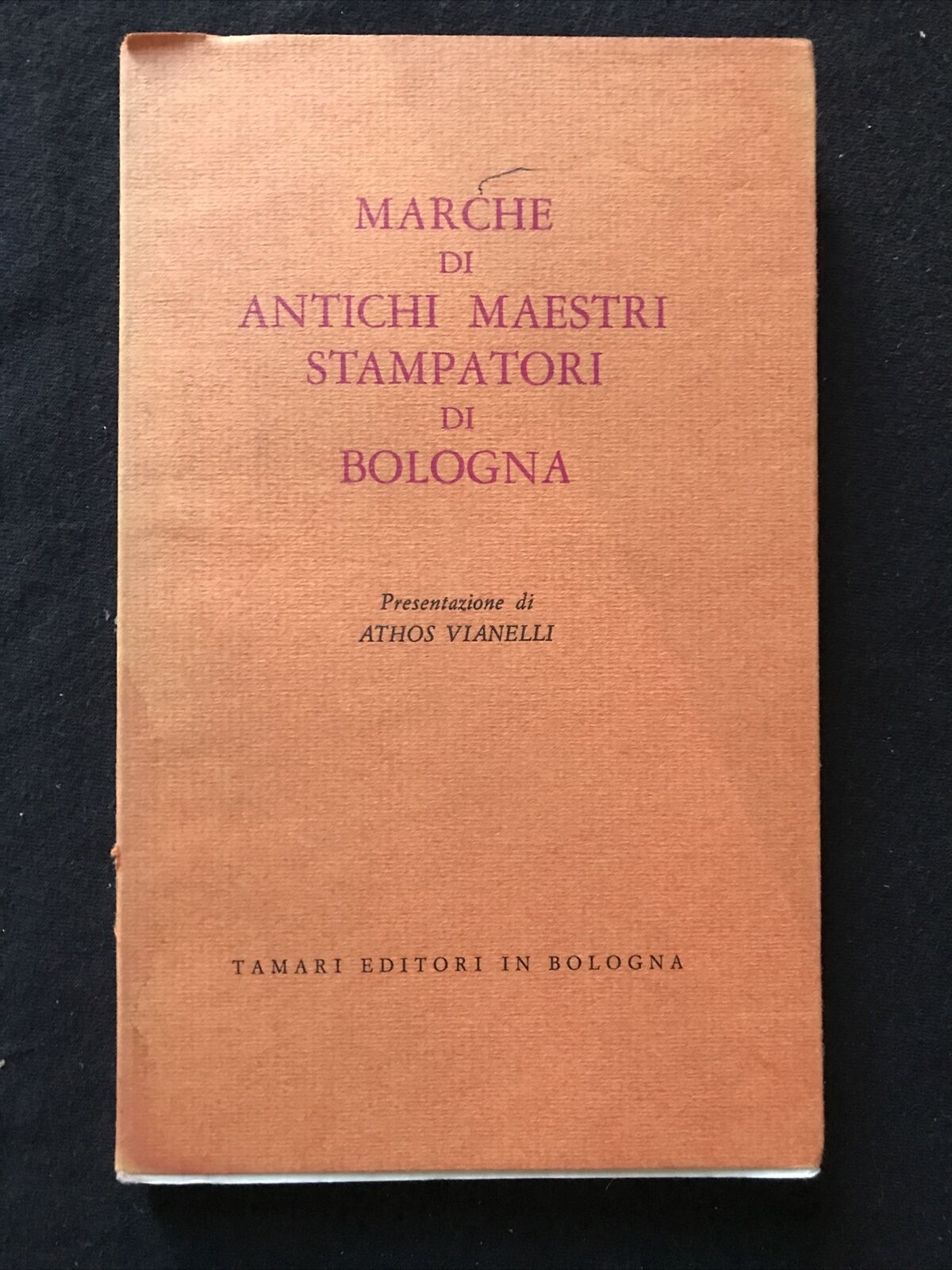 MARCHE DI ANTICHI MAESTRI STAMPATORI DI BOLOGNA, Tamari editori 1970