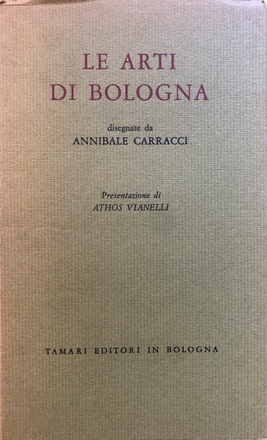 Le arti di Bologna Athos Vianelli, disegni Annibale Carracci - Tamari ed. 1968