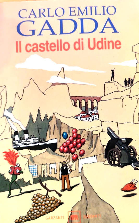 Carlo Emilio Gadda Il Castello di Udine. Garzanti - gli Elefanti 1999