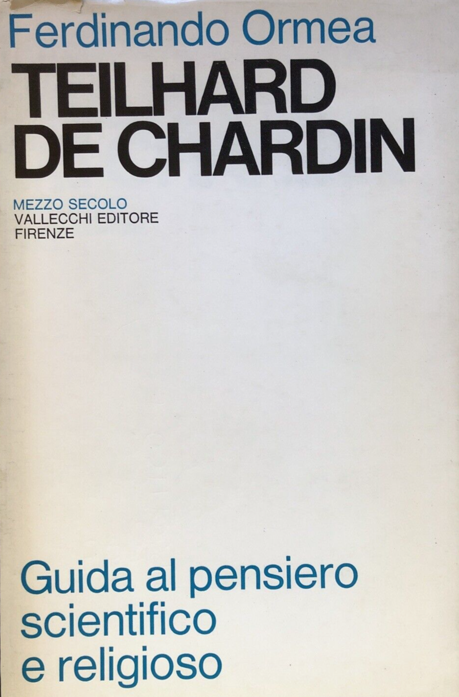 Teilhard de Chardin - Ferdinando Ormea, Vallecchi 1968