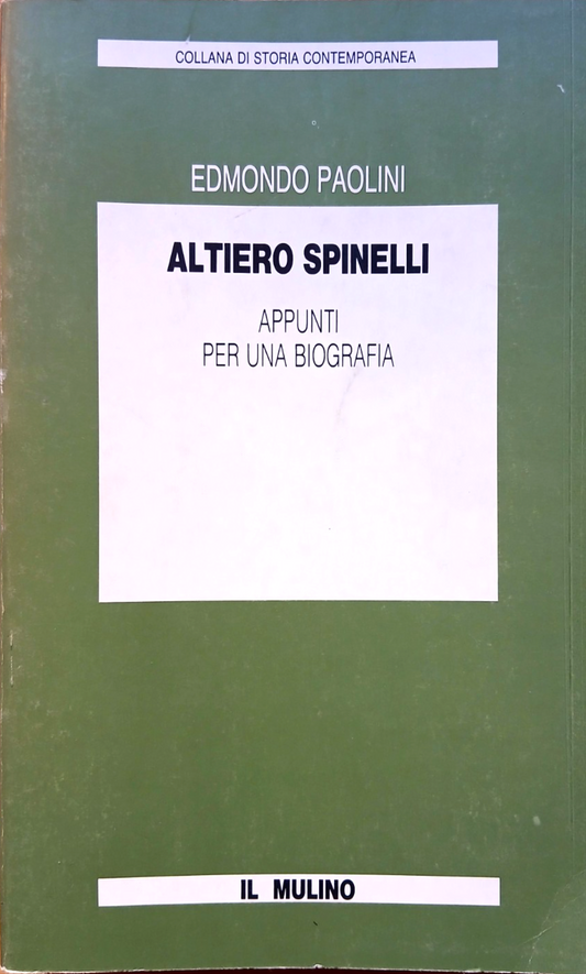 Altiero Spinelli - Edmondo Paolini - appunti per una biografia. Il Mulino 1988