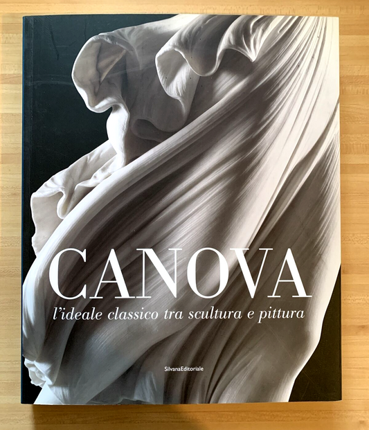 CANOVA. L'ideale classico tra scultura e pittura. Silvana editoriale 2009