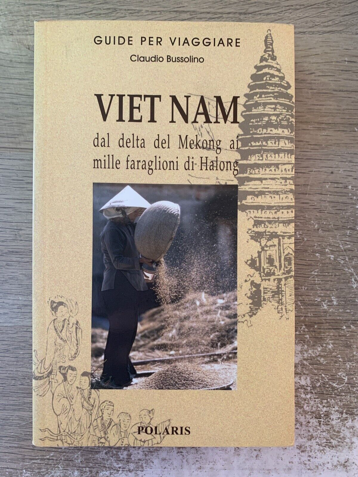 VIETNAM guida per viaggiare Claudio Bussolino, Polaris editore