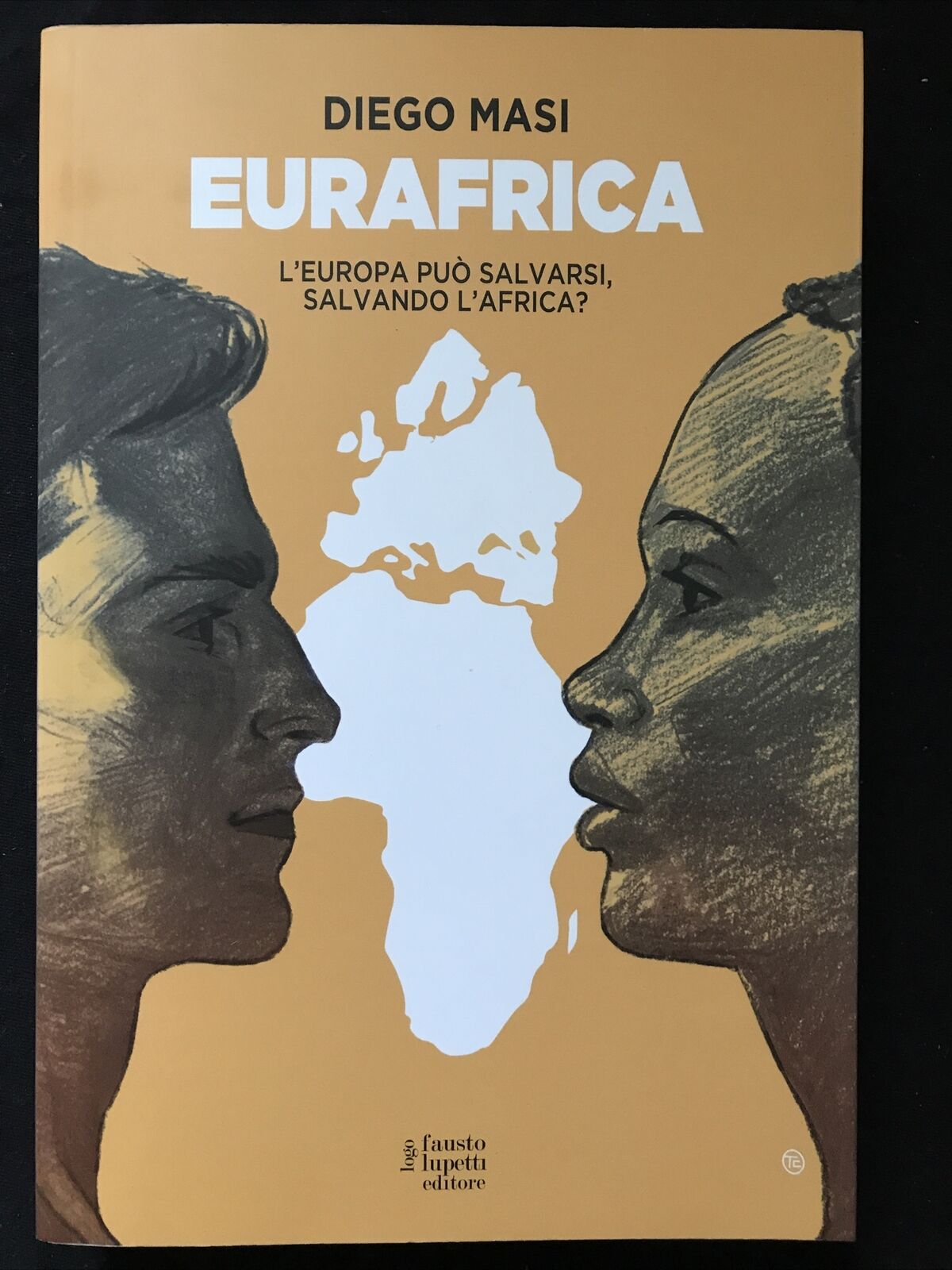 EURAFRICA - Diego Masi, L'europa può salvarsi salvando l'Africa? Fausto Lupetti