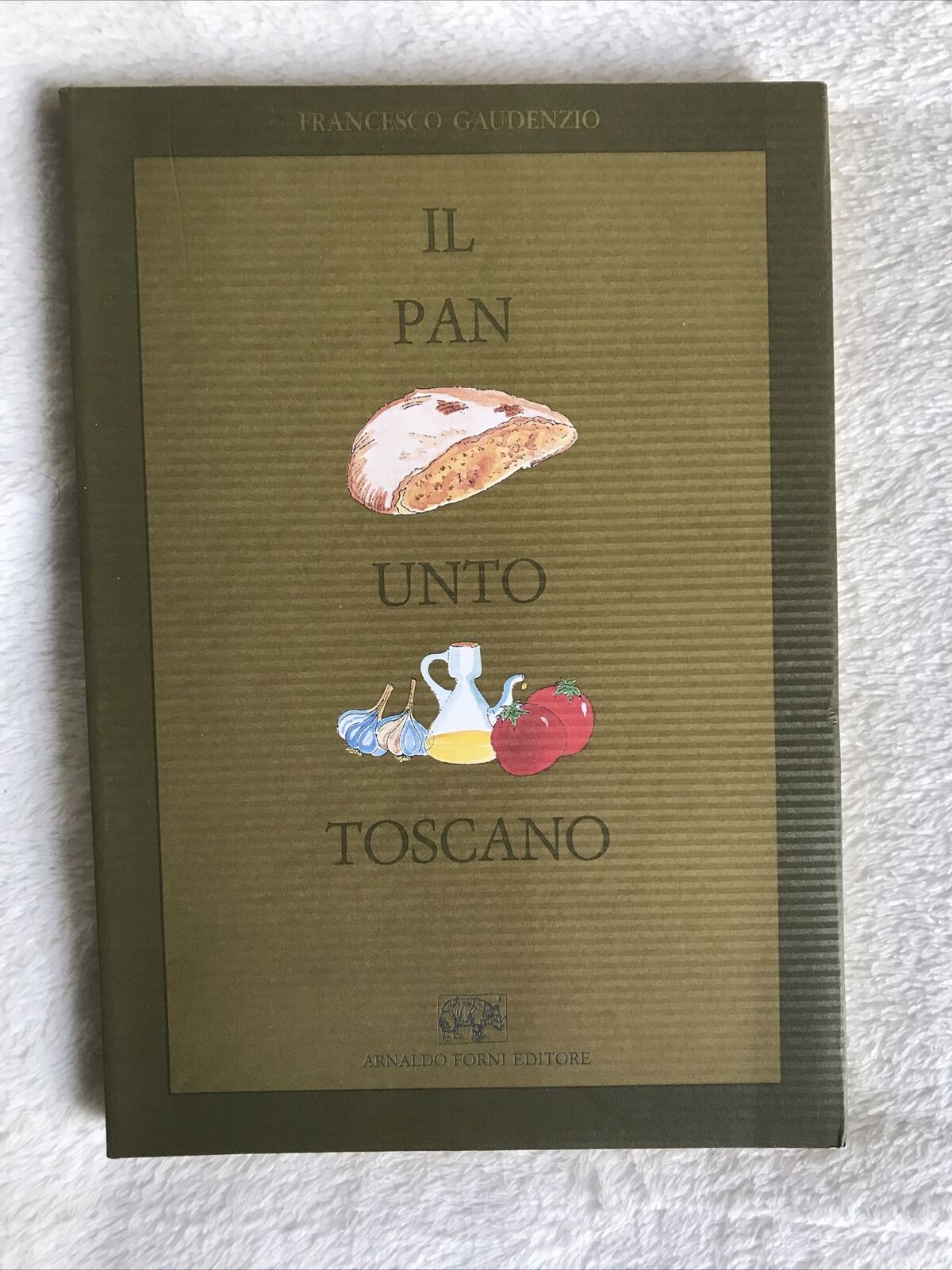 IL PAN UNTO TOSCANO, Francesco Gaudenzio, Arnaldo Forni Editore