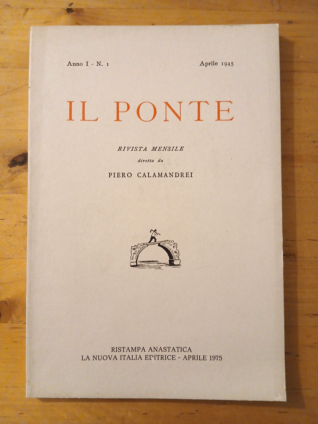 Il Ponte anno I - n.1 aprile 1945 P. Calamandrei - Ristampa anastatica del 1975