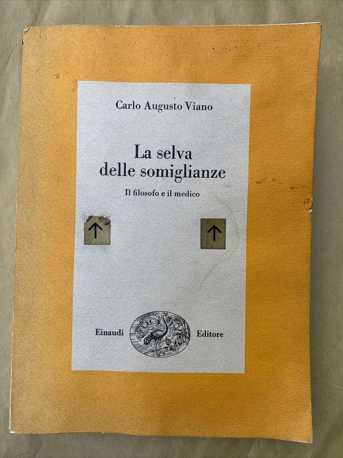 LA SELVA DELLE SOMIGLIANZE, IL FILOSOFO E IL MEDICO - CARLO AUGUSTO VIANO 1985 #