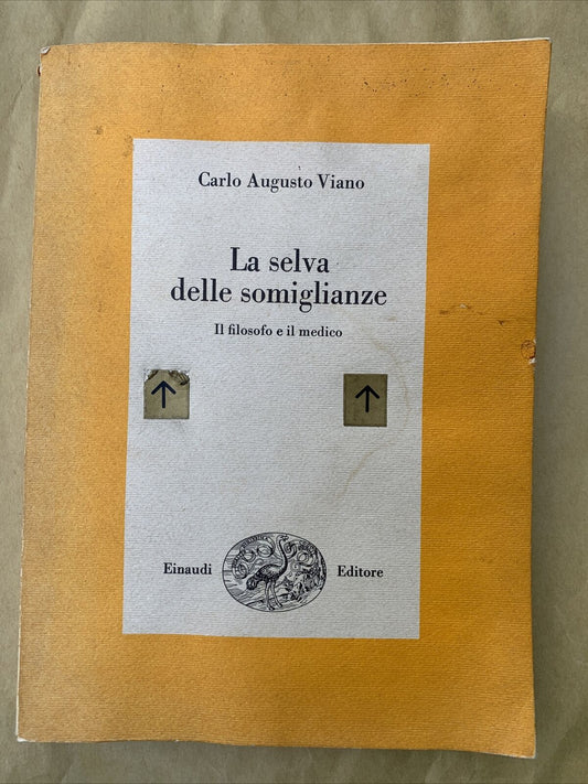 LA SELVA DELLE SOMIGLIANZE, IL FILOSOFO E IL MEDICO - CARLO AUGUSTO VIANO 1985 #