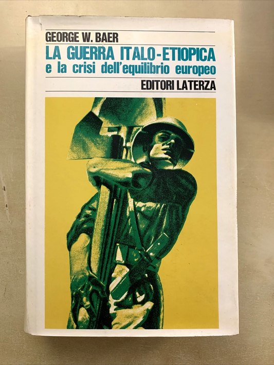 La guerra Italo Etiopica e la crisi dell'equilibrio europeo.George W. Bawer 1970