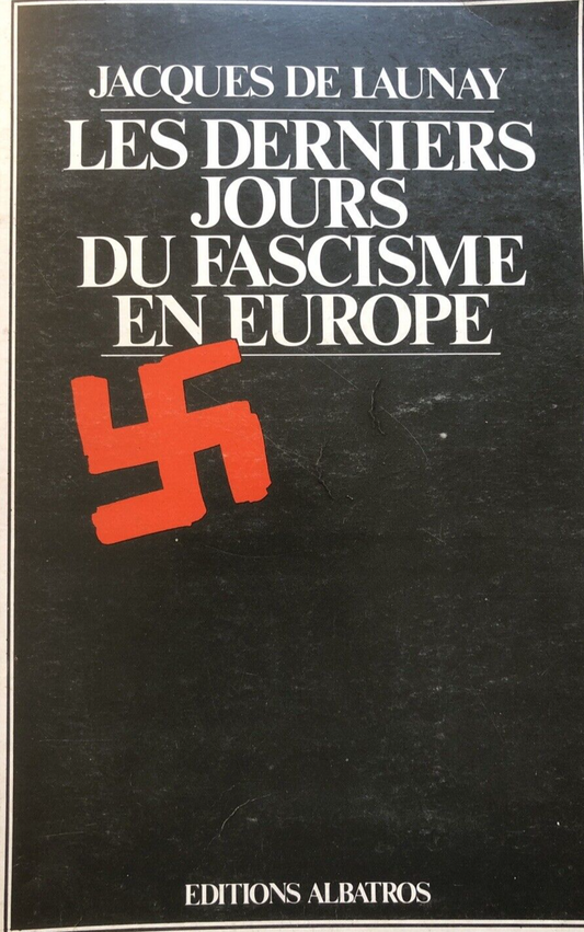 Les Derniers jours du fascisme en Europe  - editions Albatros 1977