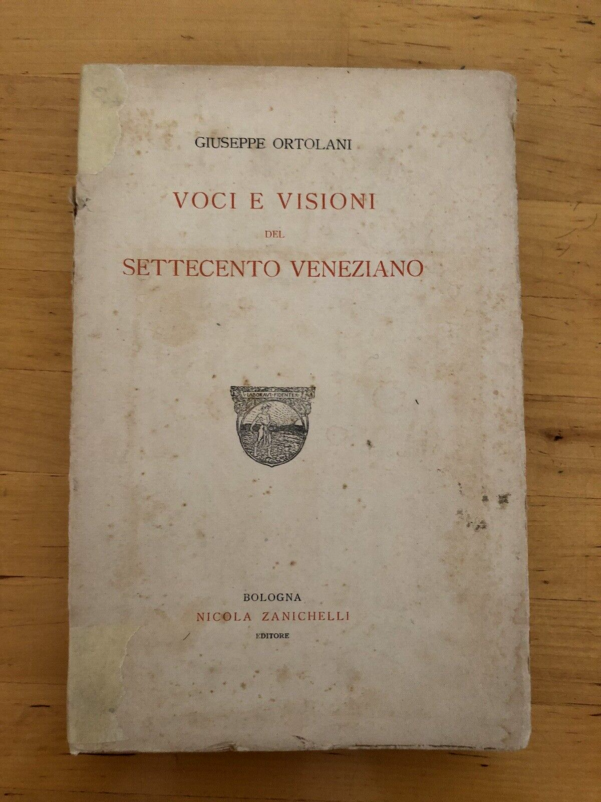 VOCI E VISIONI DEL SETTECENTO VENEZIANO - GIUSEPPE ORTOLANI. ZANICHELLI