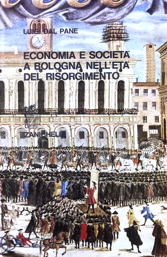 Economia e società a Bologna nell'età del risorgimento, Luigi Dal pane. Zanichel