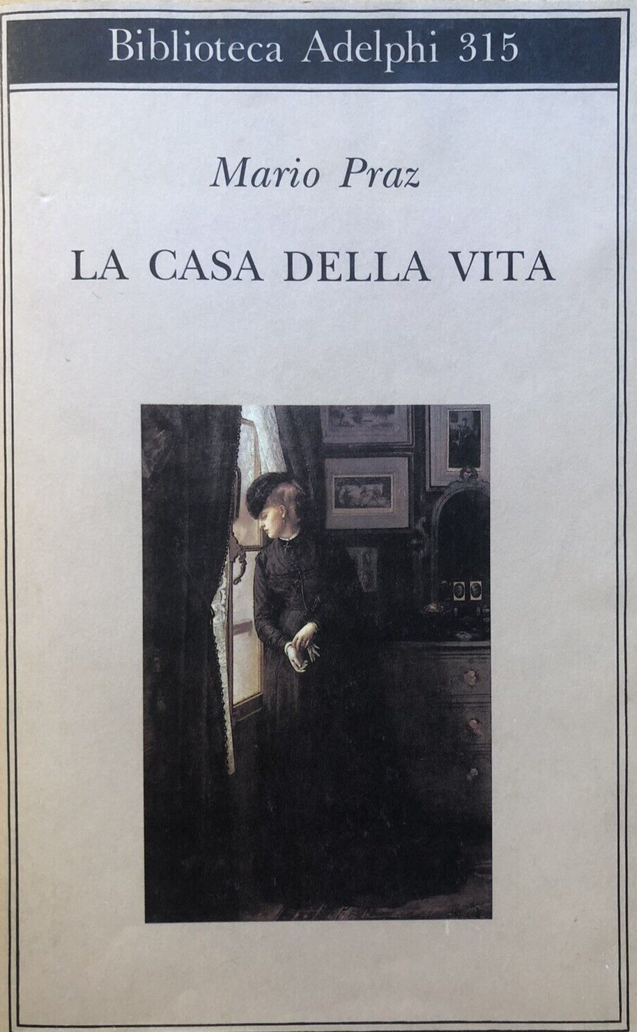 La casa della vita, Mario Praz - Adelphi 1995