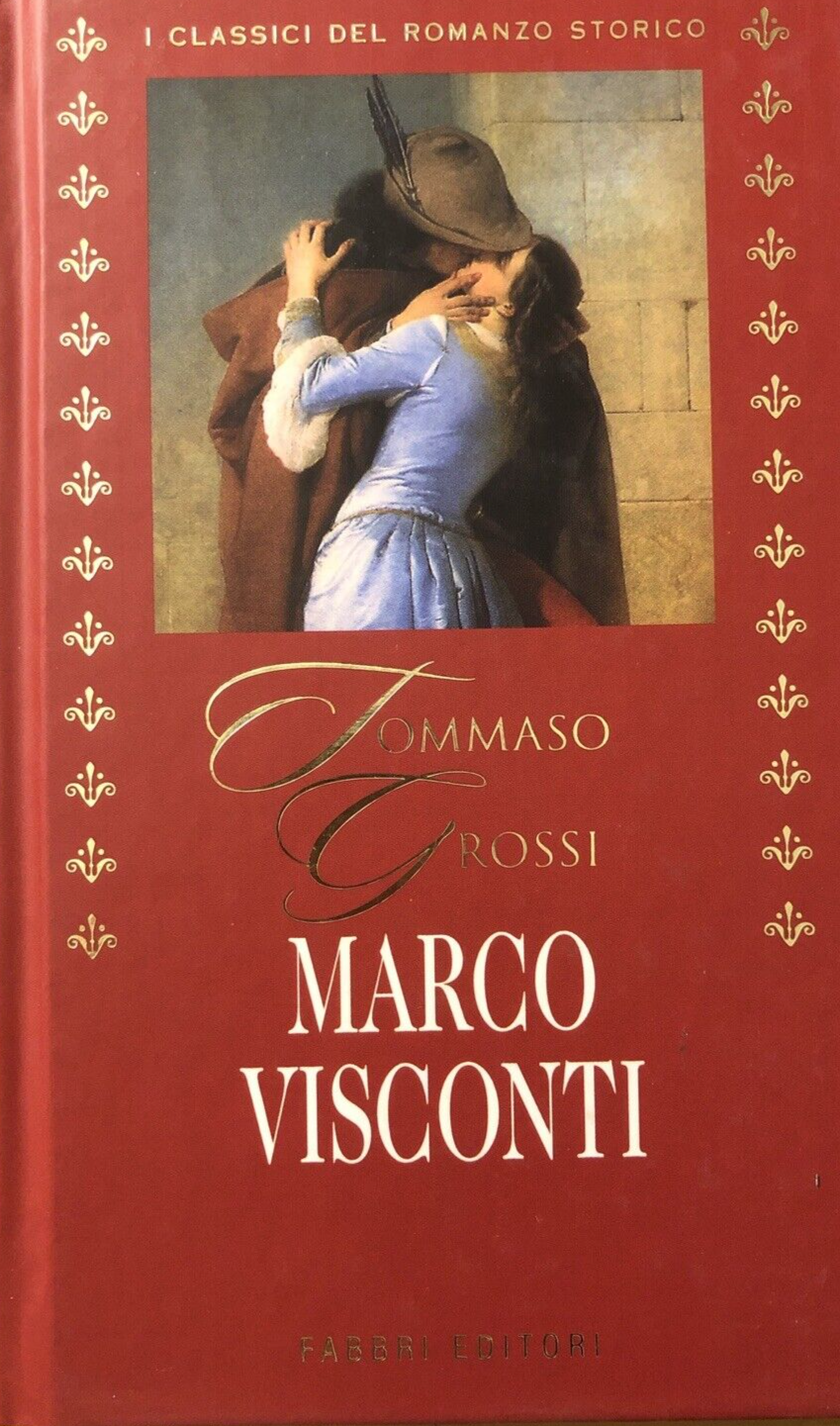 Tommaso Rossi - Marco Visconti. i Calssici del Romanzo storico. Fabbri editori