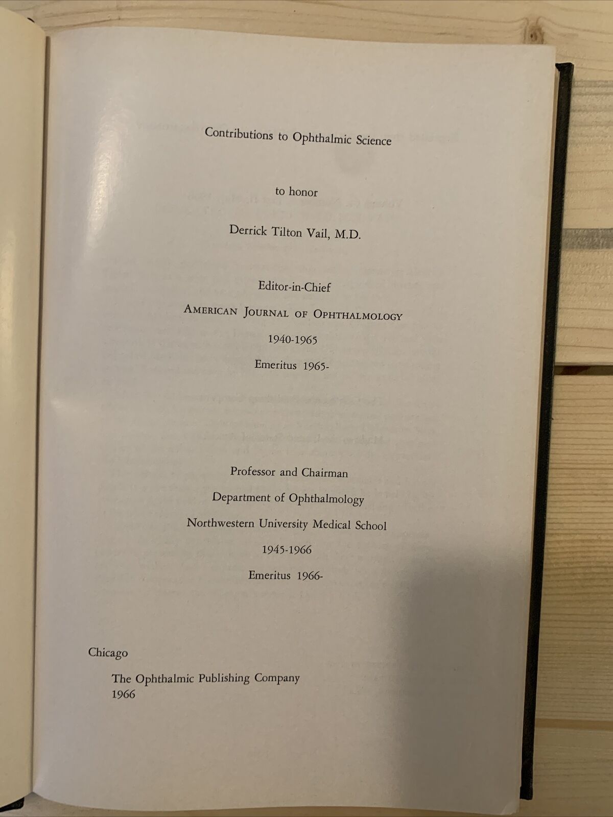 CONTRIBUTIONS TO OPHTHALMIC SCIENCE TO HONOR DERRICK TILTON VAIL, MD 1966 #