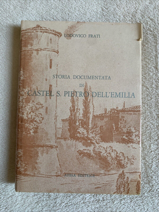 Storia documentata di Castel San Pietro dell'Emilia, Lodovico Frati. Atesa 1975