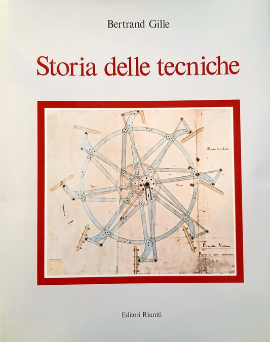 Storia delle tecniche - Bertrand Gille - Editori Riuniti 1985