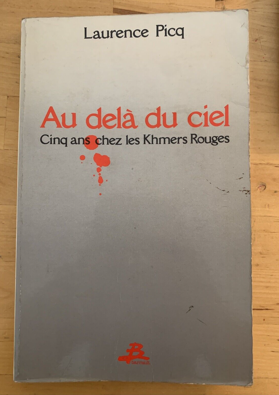 Au delà du ciel Laurence  - Picq barrault, cinq ans chez les Khmers Rouges 1984