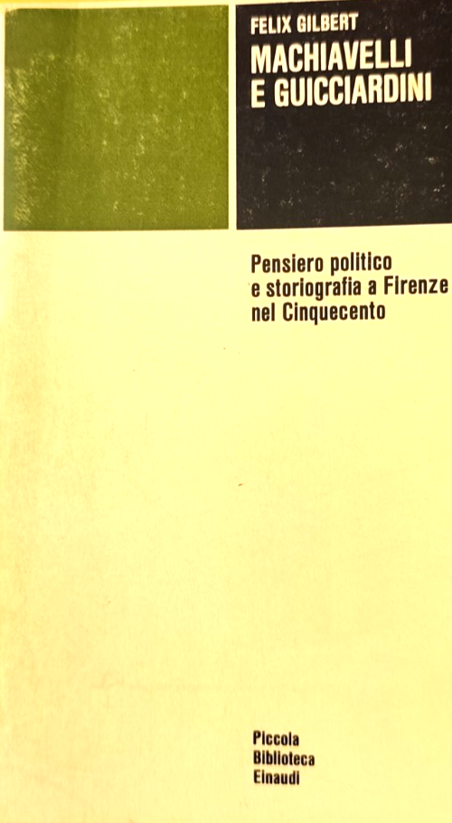 Macchiavelli e Guicciardini, Felix Gilbert, Pensiero politico a Firenze nel '500