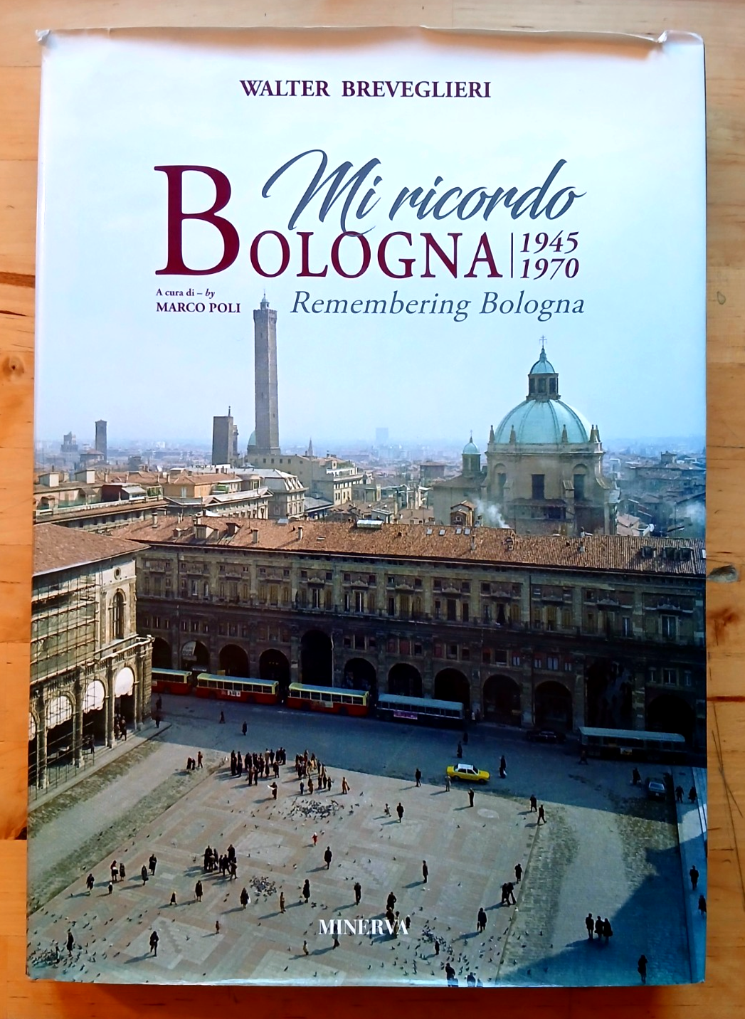 Mi ricordo Bologna 1945 - 1970 Marco Poli - Walter Breveglieri . . Remembering