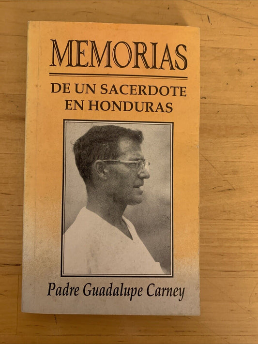 PADRE GUADALUPE CARNEY -  MEMORIAS DE UN SACERDOTE EN HONDURAS, CODEH 1990