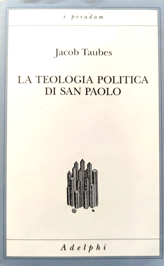 La teologia politica di San Paolo - Jacob Taubes - Adelphi 2008