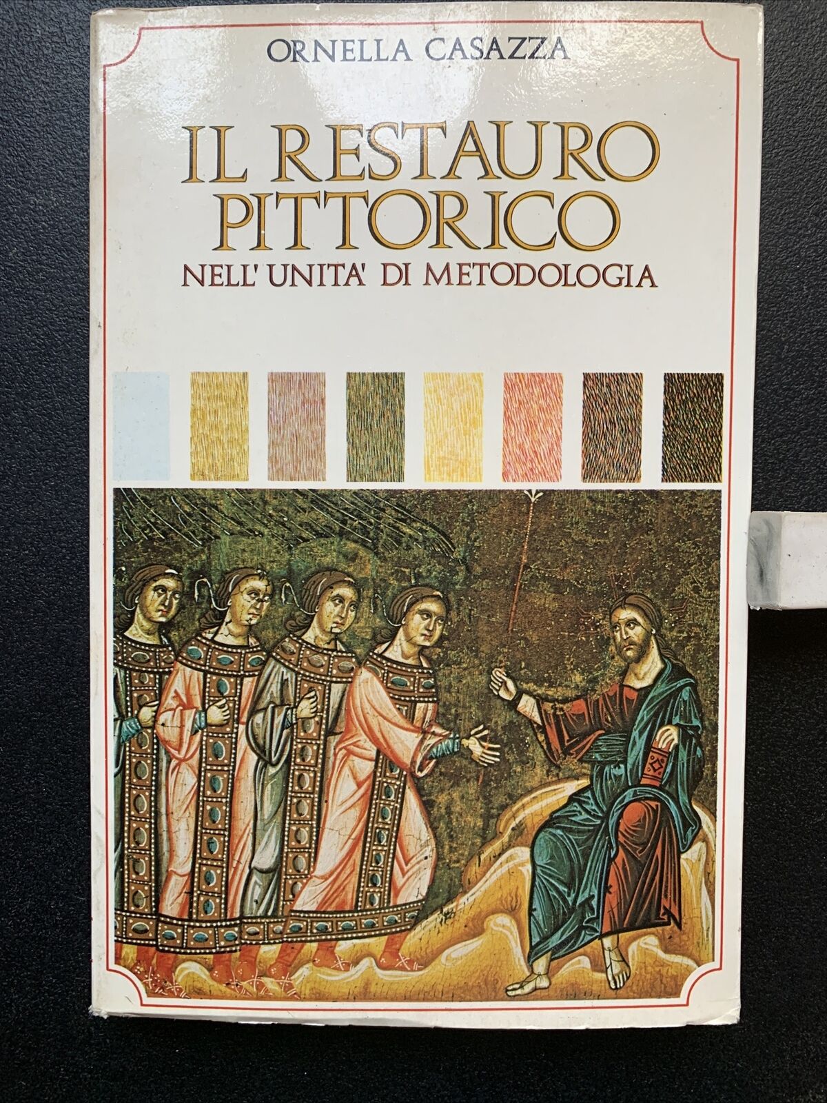 Il Restauro Pittorico nell'unità di metodologia - Ornella Casazza 1981 #