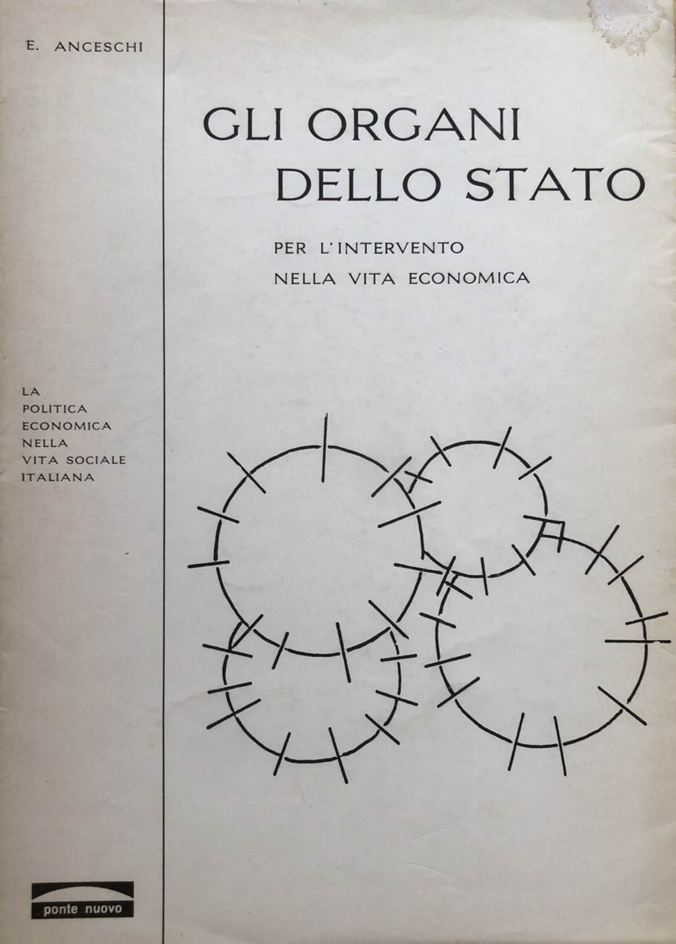 Gli organi dello Stato - E. Anceschi, la politica economica nella vita scoiale