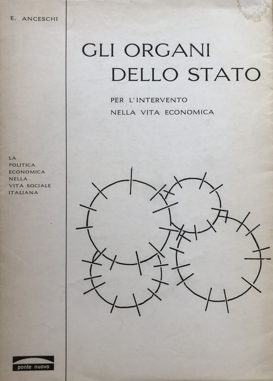 Gli organi dello Stato - E. Anceschi, la politica economica nella vita scoiale