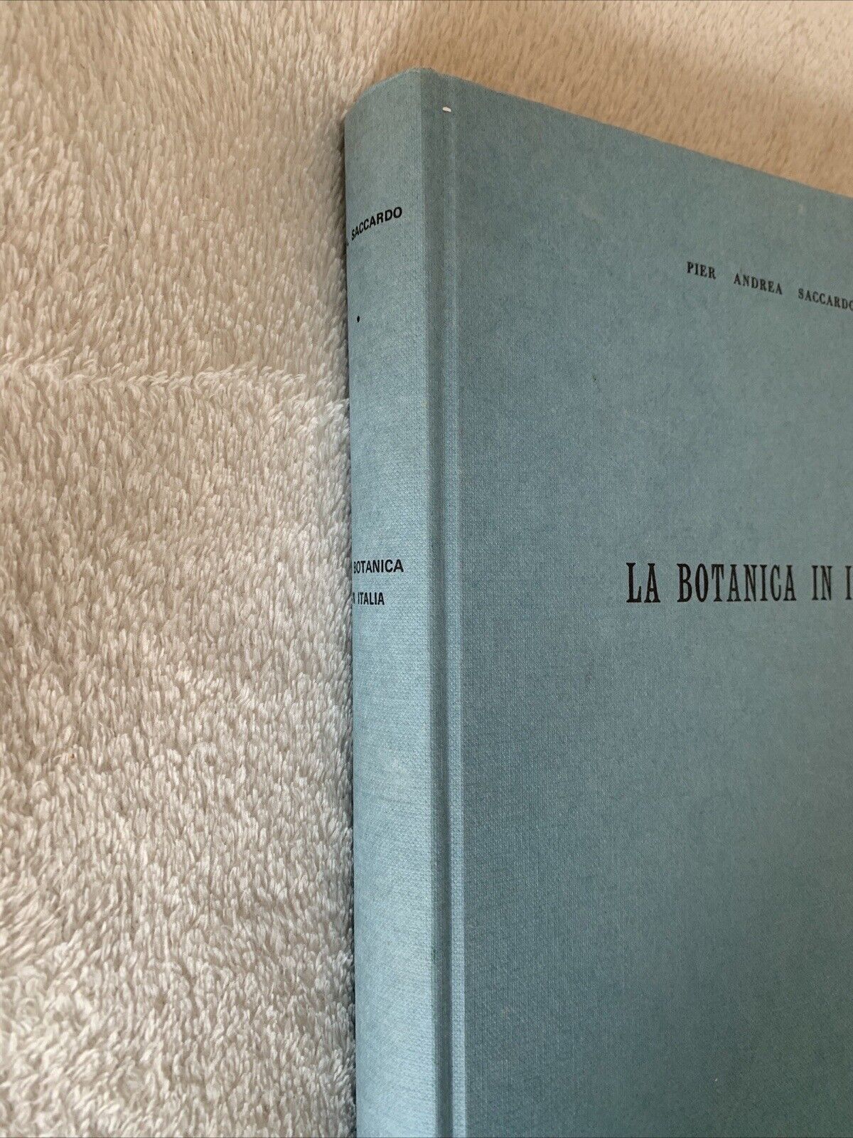 LA BOTANICA IN ITALIA - Pier Andrea Saccardo. Forni Editore, Ristampa del 1971